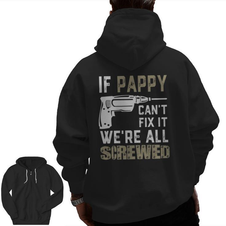 If Pappy Can't Fix It We're All Screwed Grandpa Dad Men Zip Up Hoodie Back Print