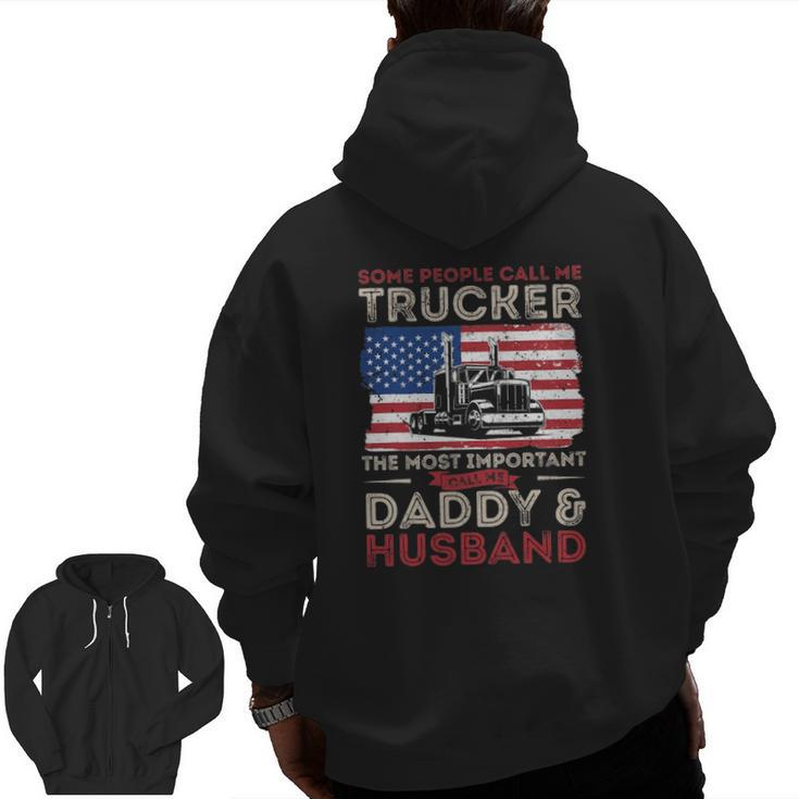 Some People Call Me Trucker The Most Important Daddy Husband Zip Up Hoodie Back Print