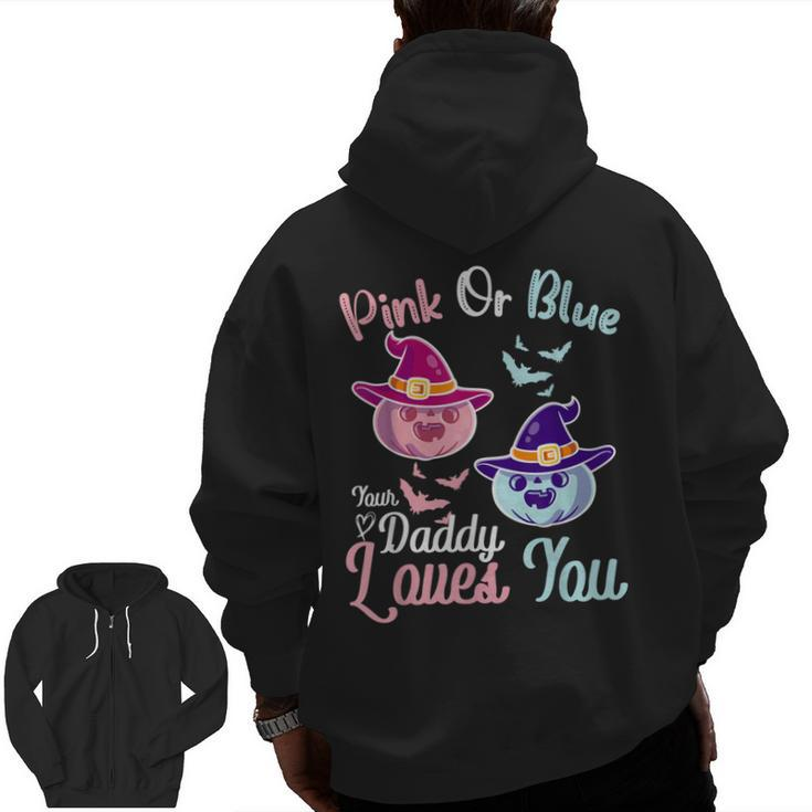 Pink Or Blue Daddy Loves You Halloween Gender Reveal Dad Zip Up Hoodie Back Print