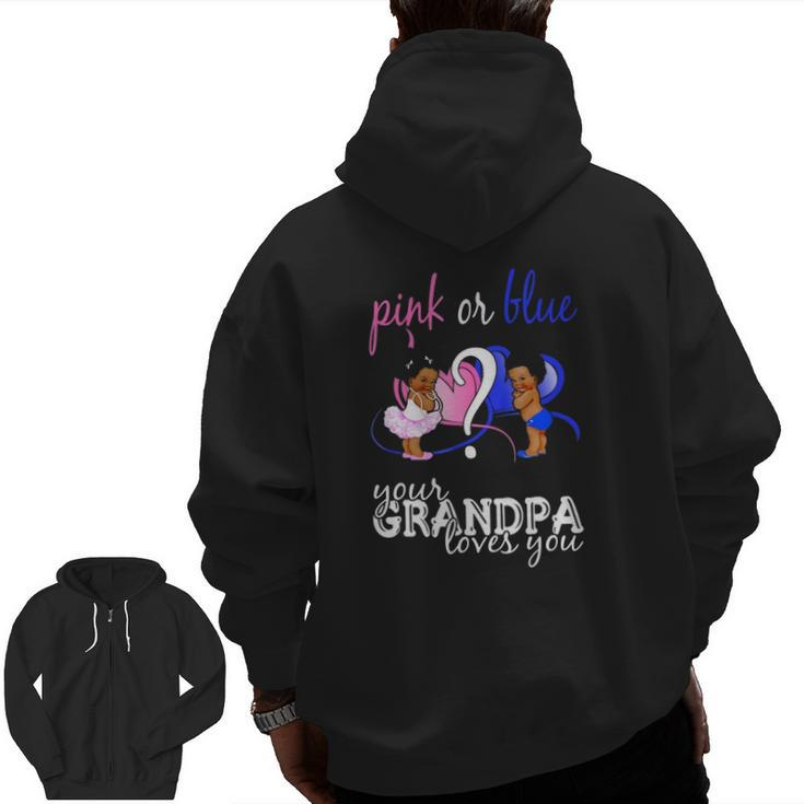 Pink Or Blue Your Grandpa Loves You Gender Reveal Zip Up Hoodie Back Print