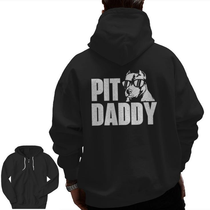 Pit Daddy Pitbull Dog Lover Pibble Pittie Pit Bull Terrier Zip Up Hoodie Back Print