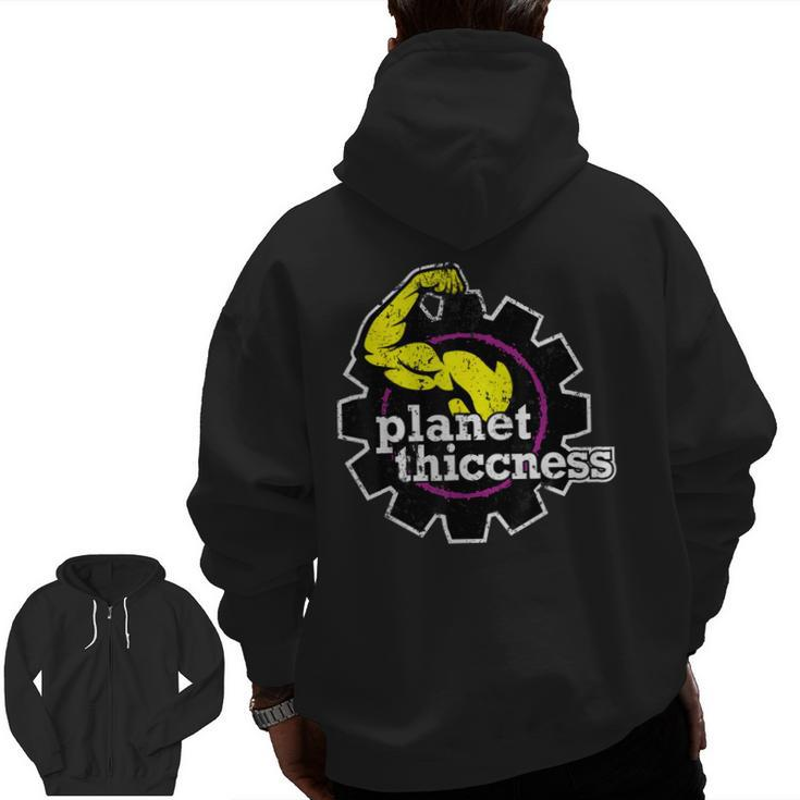 Planet Thiccness Gym Thickness Joke Workout Lover Zip Up Hoodie Back Print