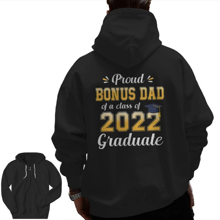 Proud Bonus Dad Of A Class Of 2022 Graduate Senior 22 Family Zip Up Hoodie Back Print