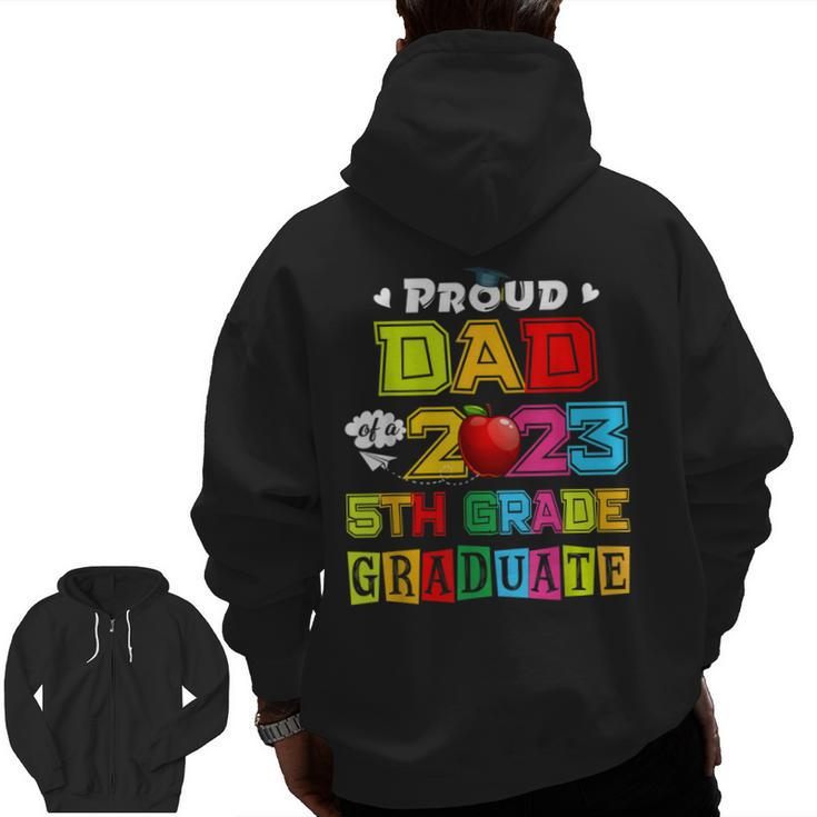 Proud Dad Of A 2023 5Th Grade Graduate Family Lover Zip Up Hoodie Back Print