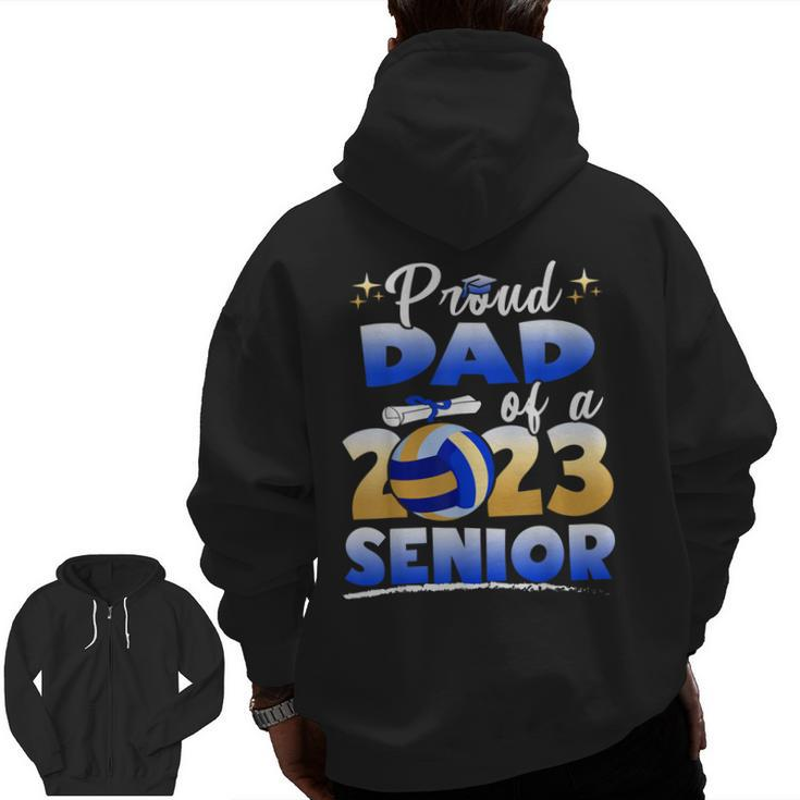 Proud Dad Of A 2023 Senior Volleyball Graduation Zip Up Hoodie Back Print