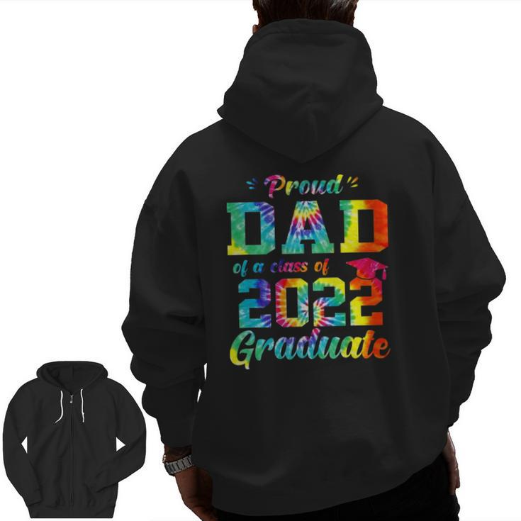 Proud Dad Of A Class Of 2022 Graduate Tie Dye Zip Up Hoodie Back Print