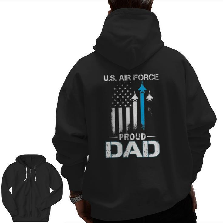 Proud Dad US Air Force Stars Air Force Family Party Zip Up Hoodie Back Print