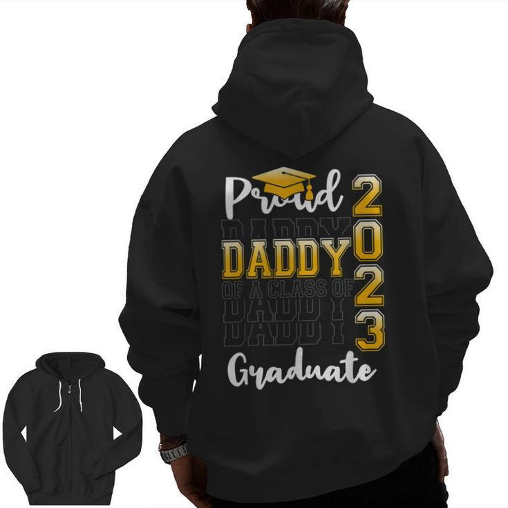 Proud Daddy Of A Class Of 2023 Graduate Graduation Zip Up Hoodie Back Print