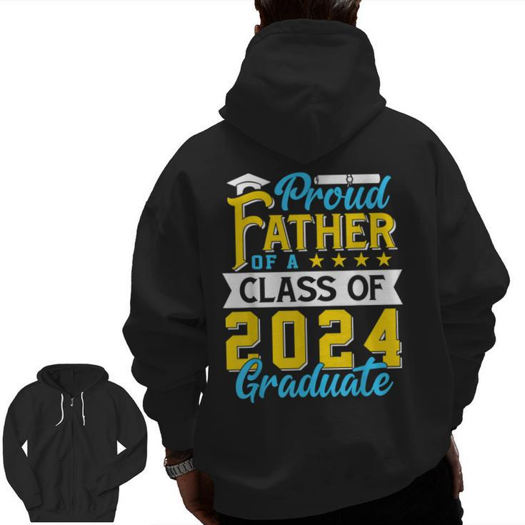 Proud Father Of A Class Of 2024 Graduate Senior 2024 Zip Up Hoodie Back Print