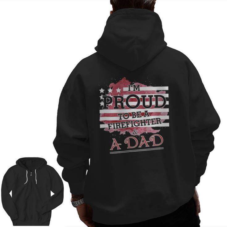 I Am Proud To Be A Firefighter & A Dadfor Father Zip Up Hoodie Back Print
