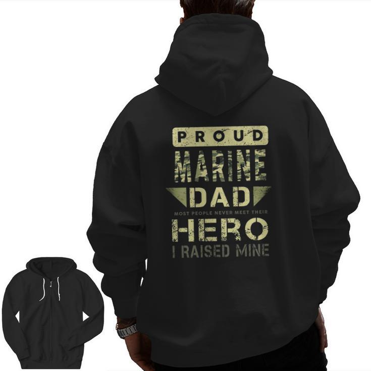 Proud Marine Dad Most People Never Meet Their Hero I Raised Mine Zip Up Hoodie Back Print