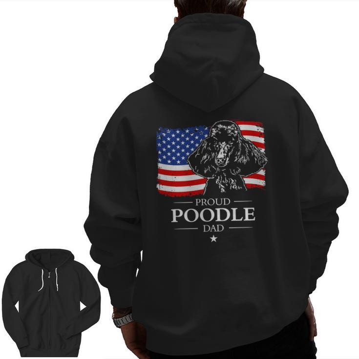 Proud Poodle Dad American Flag Patriotic Dog  Zip Up Hoodie Back Print
