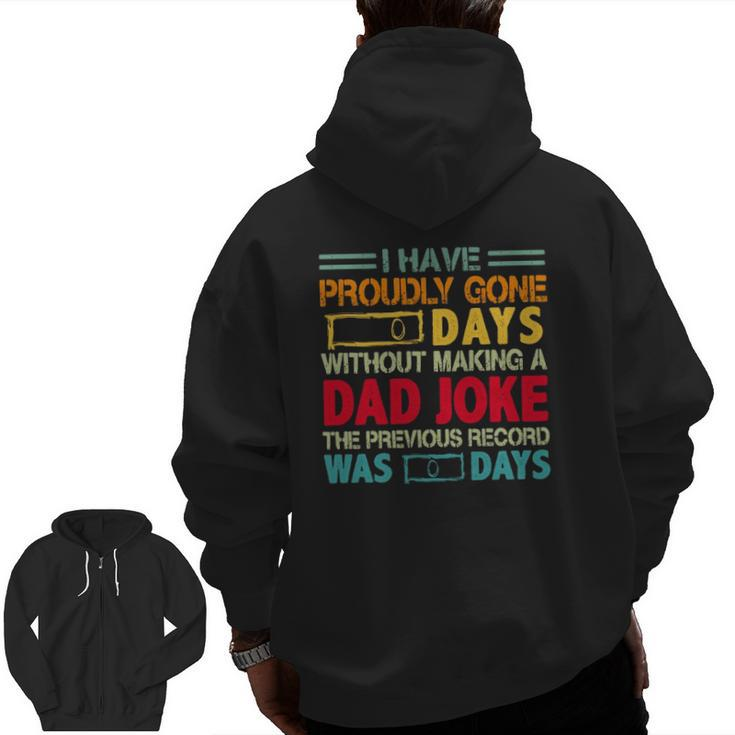 I Have Proudly Gone 0 Days Without Making A Dad Joke The Previous Record Was O Days Vintage Father's Day Zip Up Hoodie Back Print