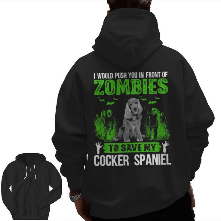 Push You In Front Of Zombies Save Cocker Spaniel Dog Zip Up Hoodie Back Print