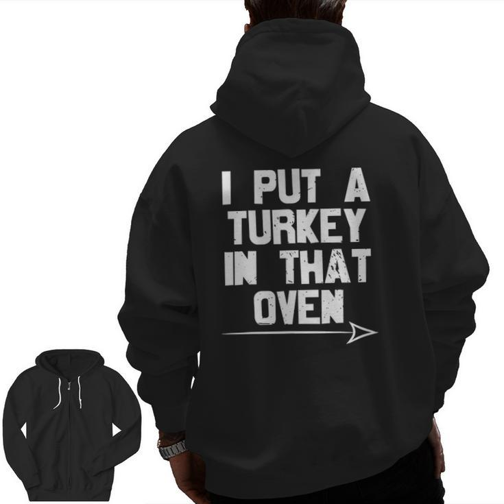 I Put A Turkey In That Oven Pregnancy Thanksgiving Dad Man Zip Up Hoodie Back Print