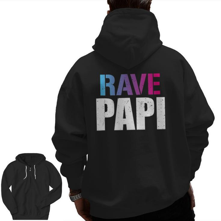 Rave Papi Edm Music Festival Raver Daddy Father's Zip Up Hoodie Back Print