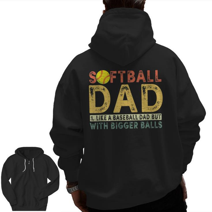 Retro Softball Dad Like A Baseball Dad But With Bigger Balls Zip Up Hoodie Back Print