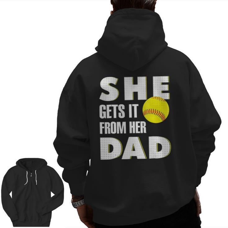 She Gets It From Her Dad For Softball Dad Tee Zip Up Hoodie Back Print