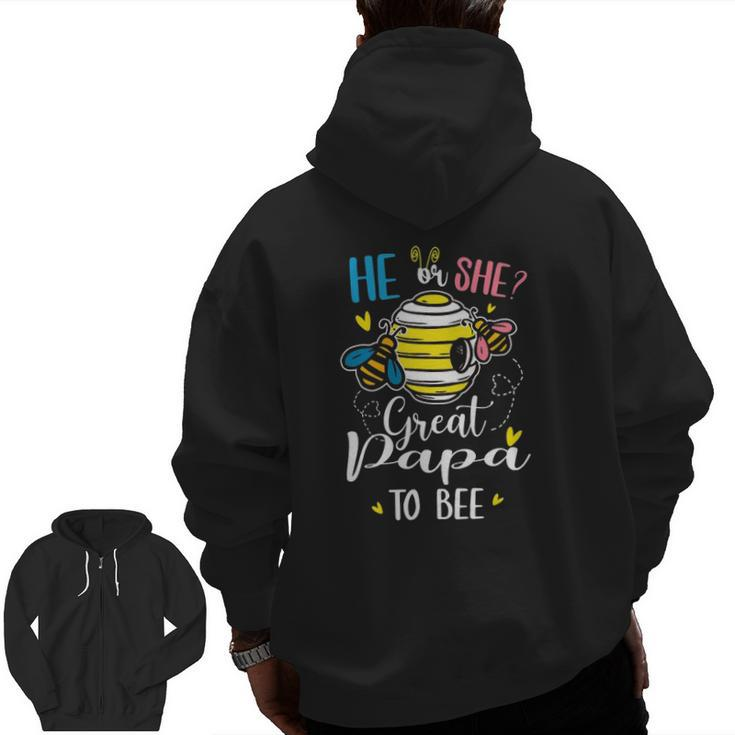 He Or She Great Papa To Bee Gender Reveal  Zip Up Hoodie Back Print