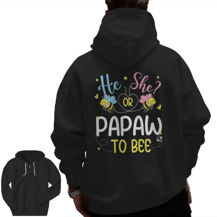 He Or She Papaw To Bee Gender Reveal Zip Up Hoodie Back Print