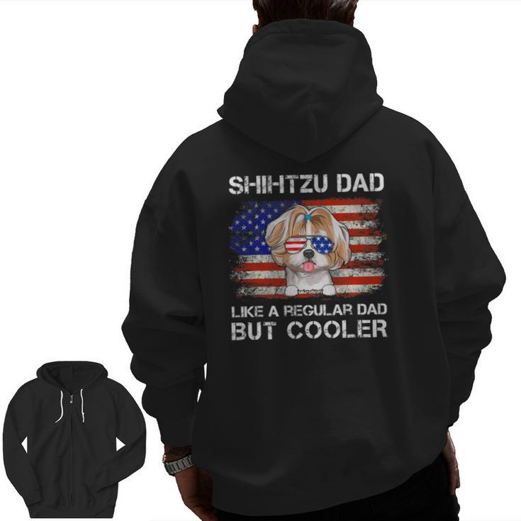 Shihtzu Dad Like A Regular Dad But Cooler Dog Dad Zip Up Hoodie Back Print