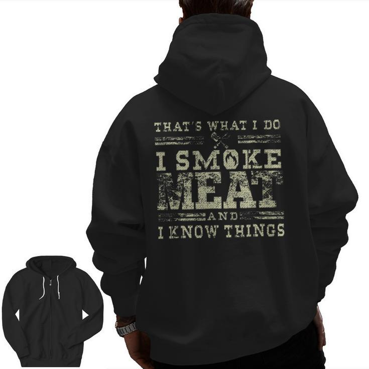 I Smoke Meat And I Know Things Bbq Chef Grill Dad Zip Up Hoodie Back Print
