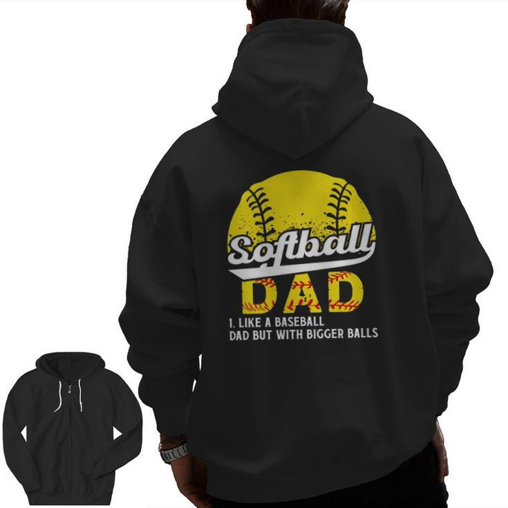 Softball Dad Like A Baseball Dad But With Bigger Balls Definition Father's Day Zip Up Hoodie Back Print