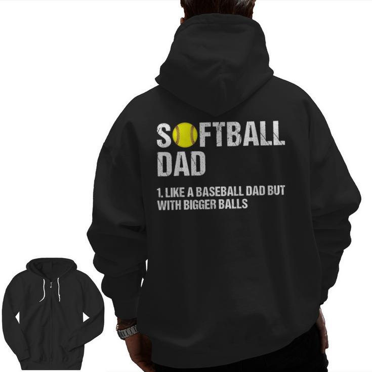 Softball Dad Like A Baseball But With Bigger Balls Father's  For Dad Zip Up Hoodie Back Print