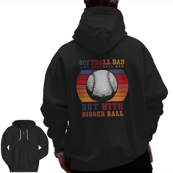 Softball Dad Like A Baseball Dad But With Bigger Balls Vintage Zip Up Hoodie Back Print
