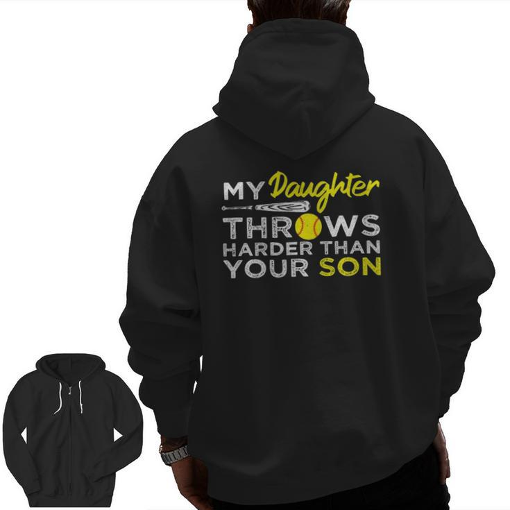 Softball Dad My Daughter Throws Harder Than Your Son Zip Up Hoodie Back Print