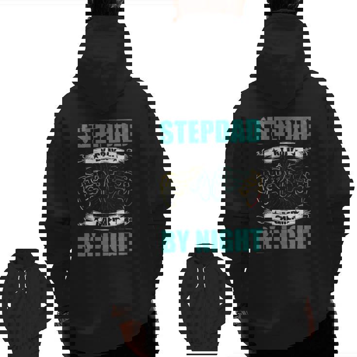 Step Dad By Day Gamer By Night Video Game Stepdad Zip Up Hoodie Back Print