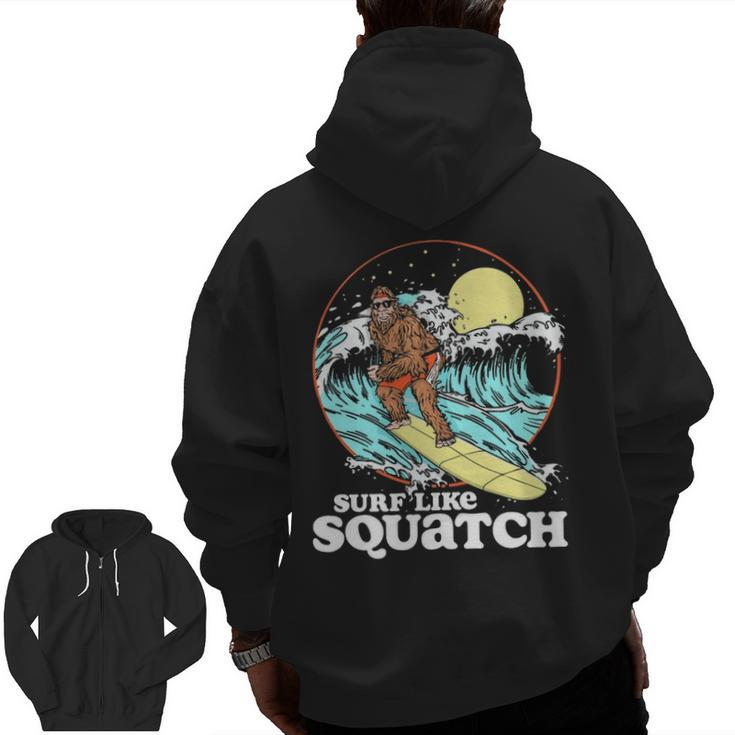Surf Like Squatch Surfing Bigfoot Beach Sasquatch S Zip Up Hoodie Back Print