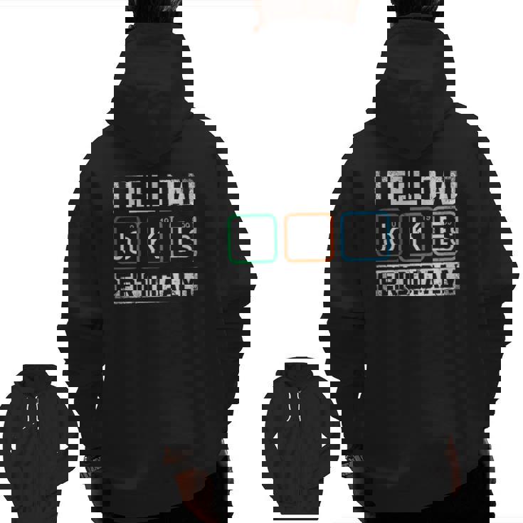 I Tell Dad Jokes Periodically Chemistry Dad Jokes Zip Up Hoodie Back Print