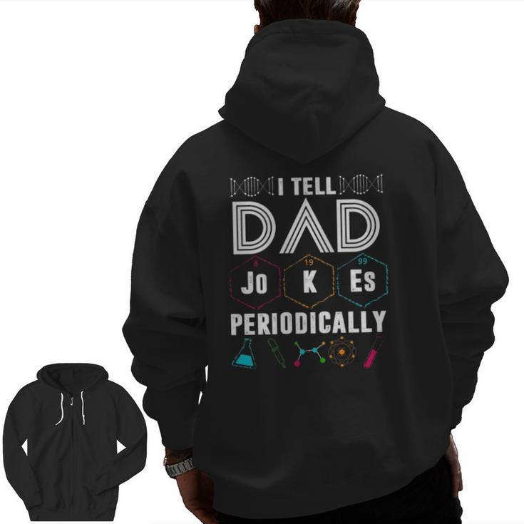 I Tell Dad Jokes Periodically Periodic Table Jokes On Dads For Father's Day Zip Up Hoodie Back Print