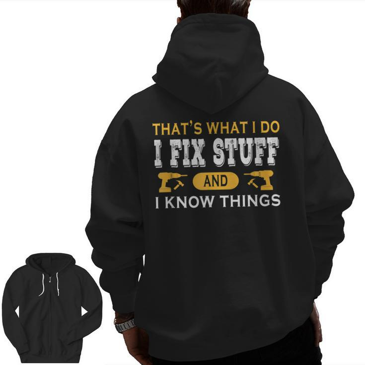 That's What I Do I Fix Stuff And I Know Things Daddy Grandpa Zip Up Hoodie Back Print
