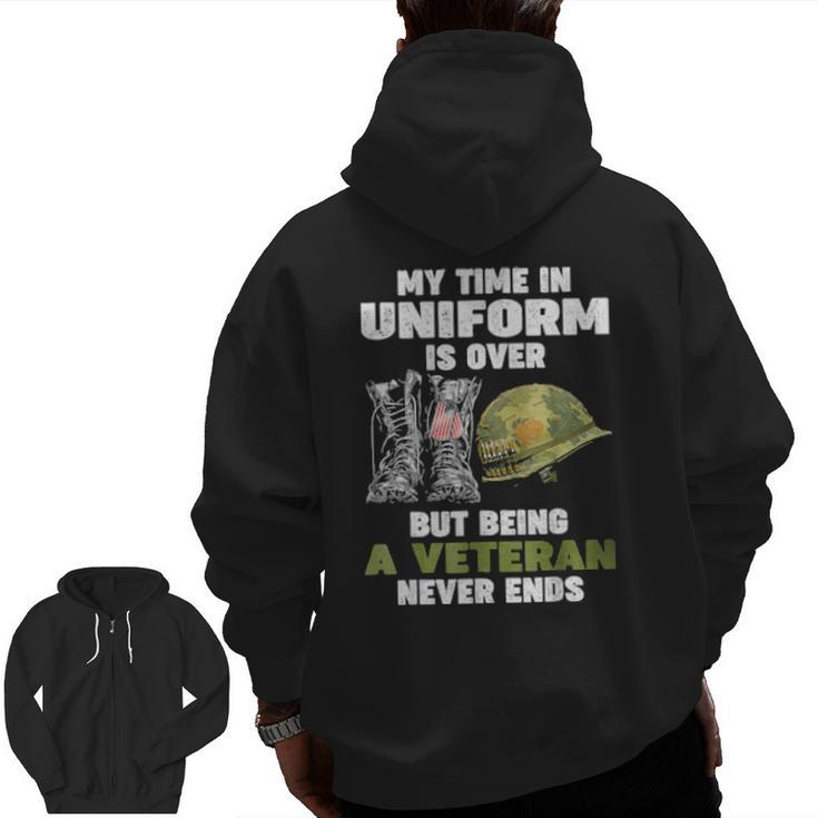 My Time In Uniform Is Over But Being A Veteran Never Ends Zip Up Hoodie Back Print