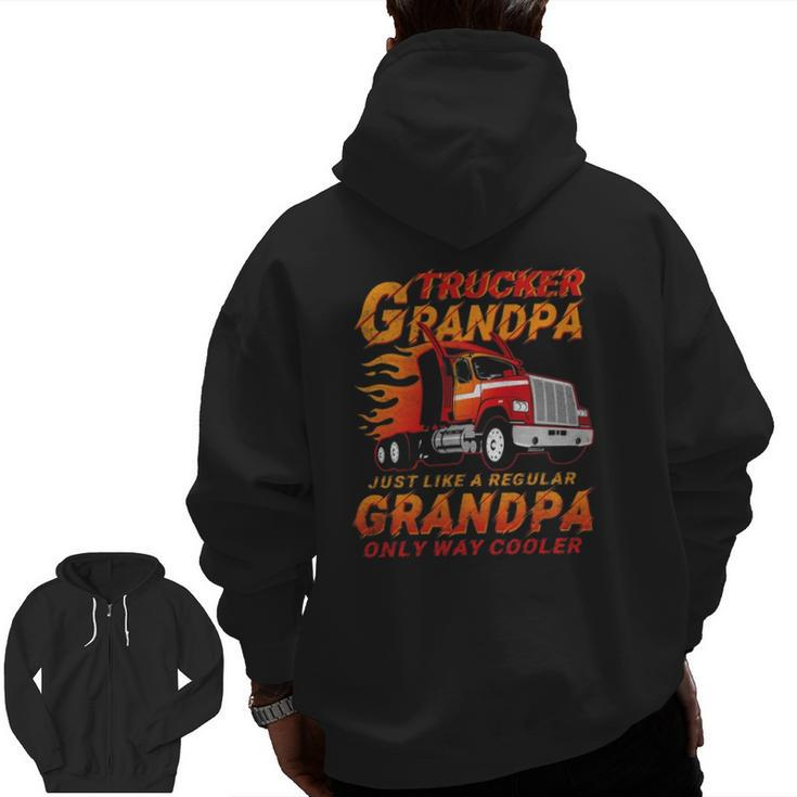 Trucker Grandpa Way Cooler Granddad Grandfather Truck Driver Zip Up Hoodie Back Print