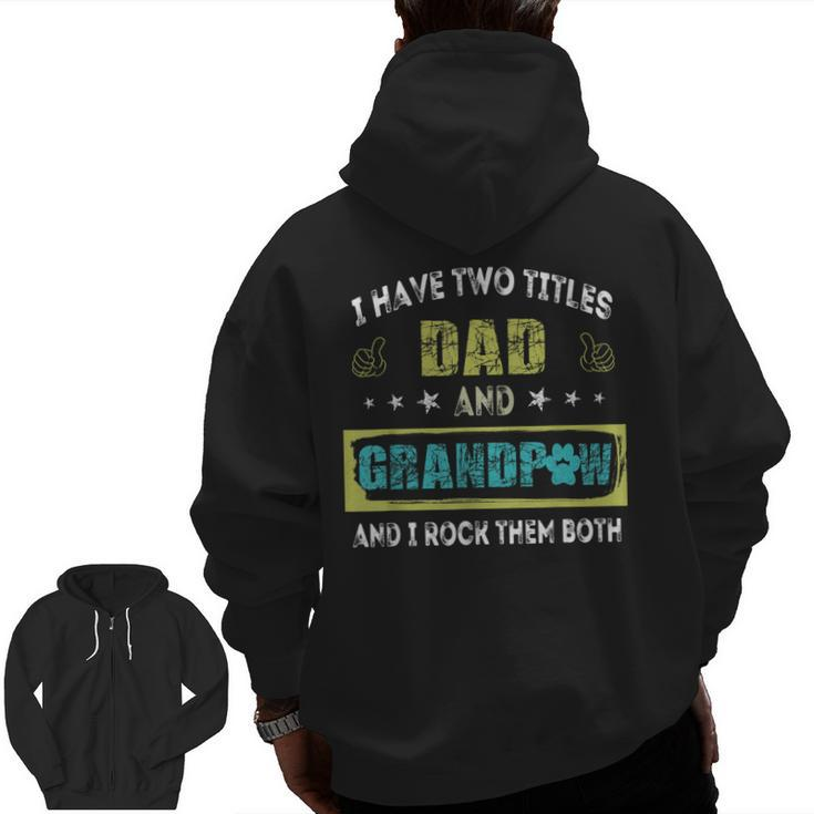 I Have Two Titles Dad And Grandp  Grandpa Zip Up Hoodie Back Print
