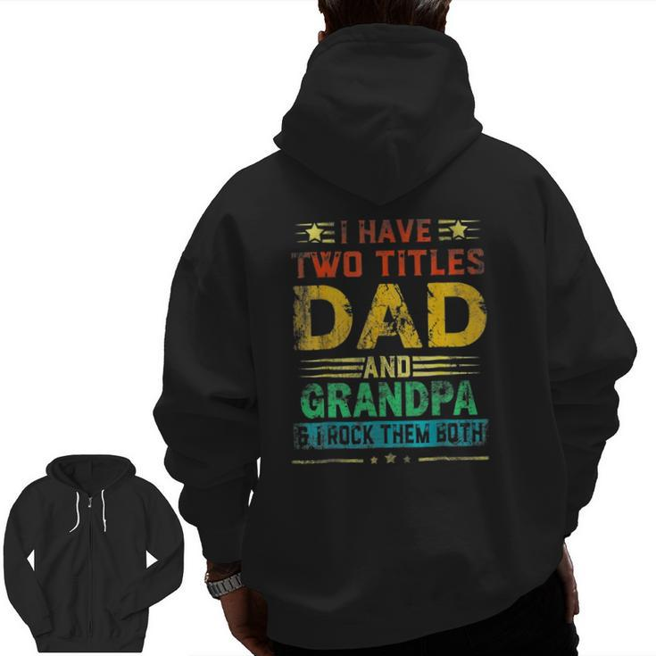 I Have Two Titles Dad And Grandpa Fathers Day Cute Zip Up Hoodie Back Print