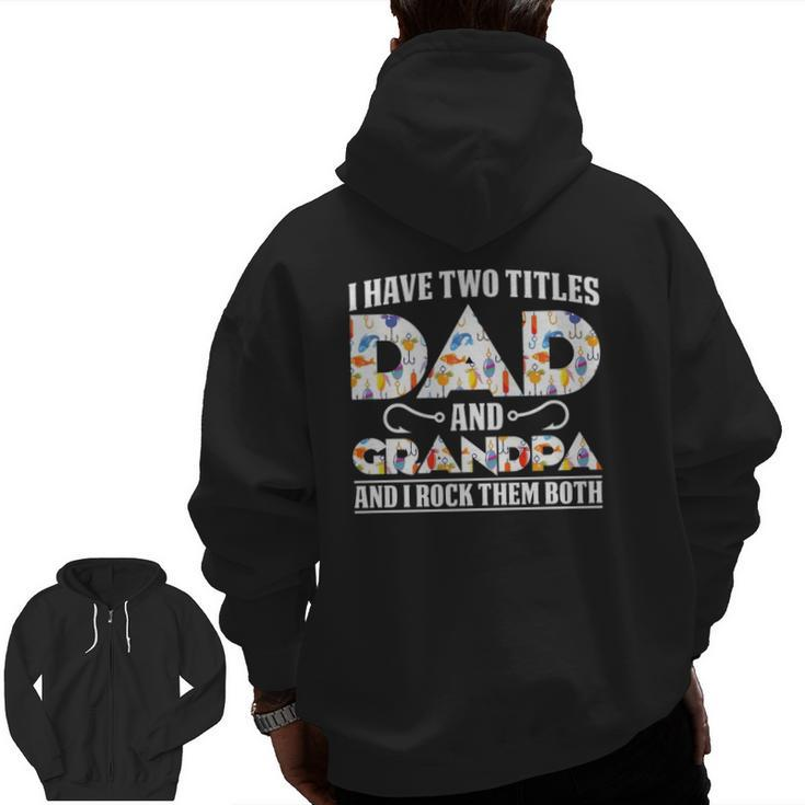 I Have Two Titles Dad And Grandpa And I Rock Them Both Dad Zip Up Hoodie Back Print