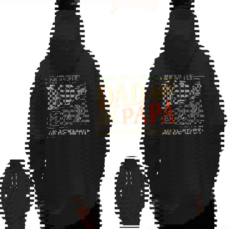 I Have Two Titles Dad And Papa And I Rock Them Both Vintage Zip Up Hoodie Back Print