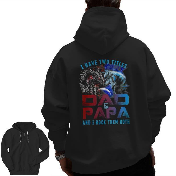 I Have Two Titles Dad And Papa Wolf And Dragon Father's Day Zip Up Hoodie Back Print