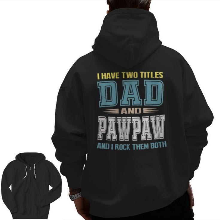 I Have Two Titles Dad And Pawpaw Vintage Father Day Zip Up Hoodie Back Print