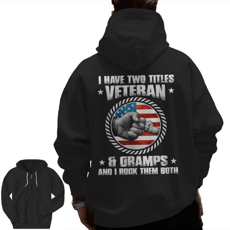 I Have Two Titles Veteran And Gramps Father's Day  Zip Up Hoodie Back Print