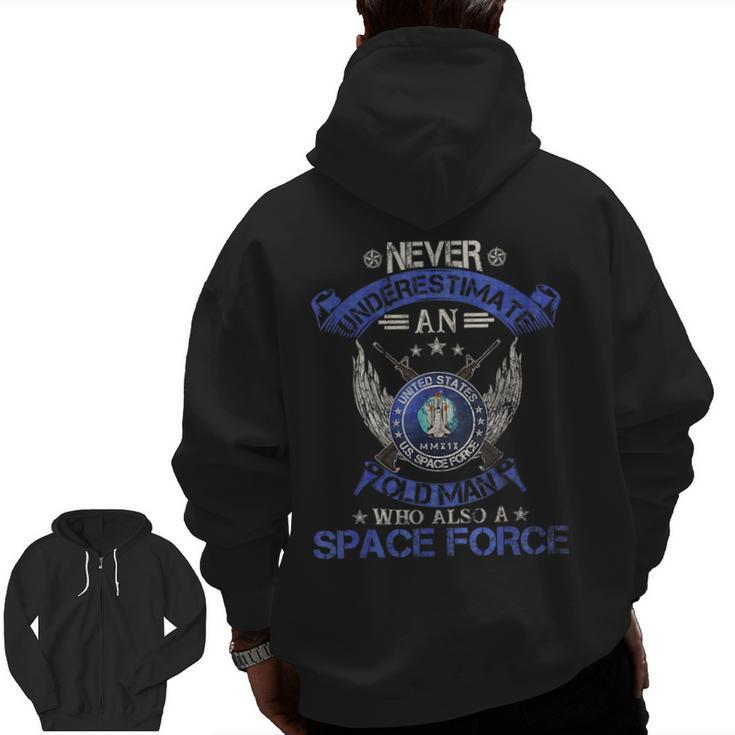 Never Underestimate An Old Man Us Space Force Veteran Veteran  Zip Up Hoodie Back Print