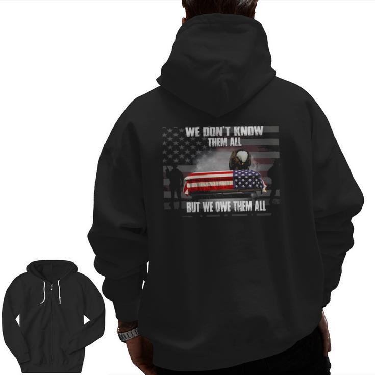 Us Veteran We Don't Know Them All But We Owe Them All Zip Up Hoodie Back Print