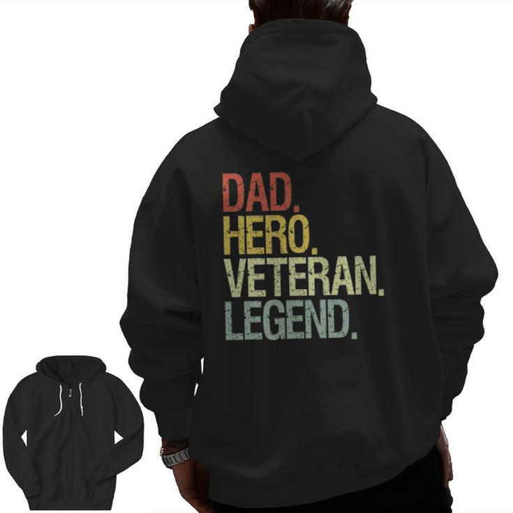 Veteran Dad Veterans Day Dad Hero Veteran Legend Zip Up Hoodie Back Print