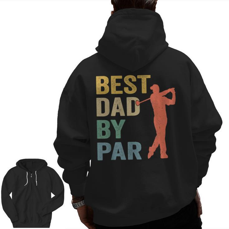 Vintage Best Dad By Par Father's Day Golfing Golfers Zip Up Hoodie Back Print