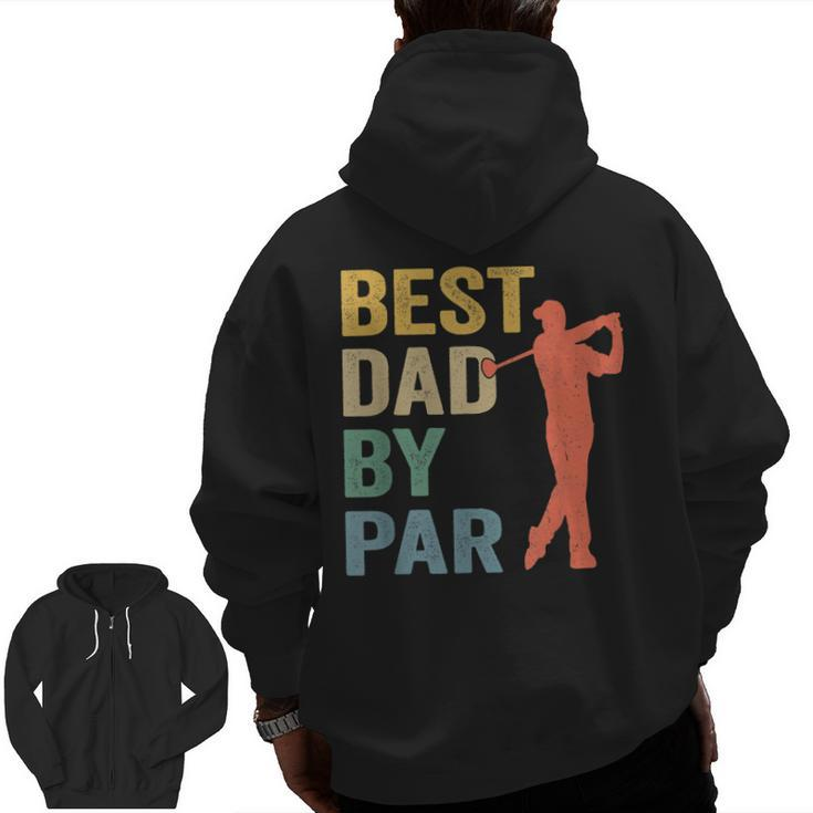 Vintage Best Dad By Par Father's Day Golfing Golfers Zip Up Hoodie Back Print