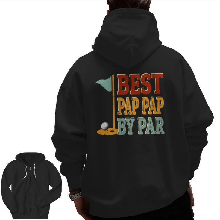 Vintage Best Pap Pap By Par Golf Father's Day Papa Grandpa Zip Up Hoodie Back Print